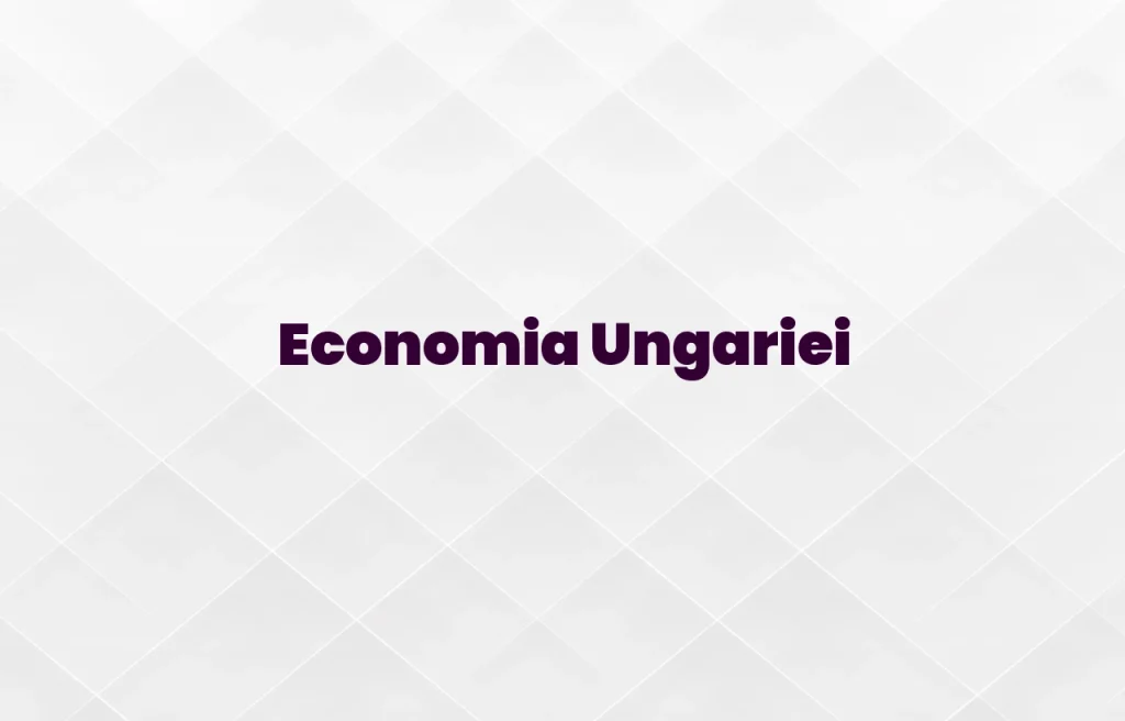 economia ungariei