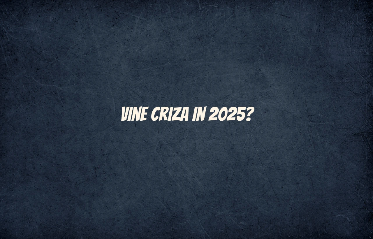 vine criza in 2025