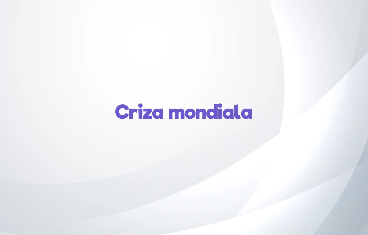 criza mondiala