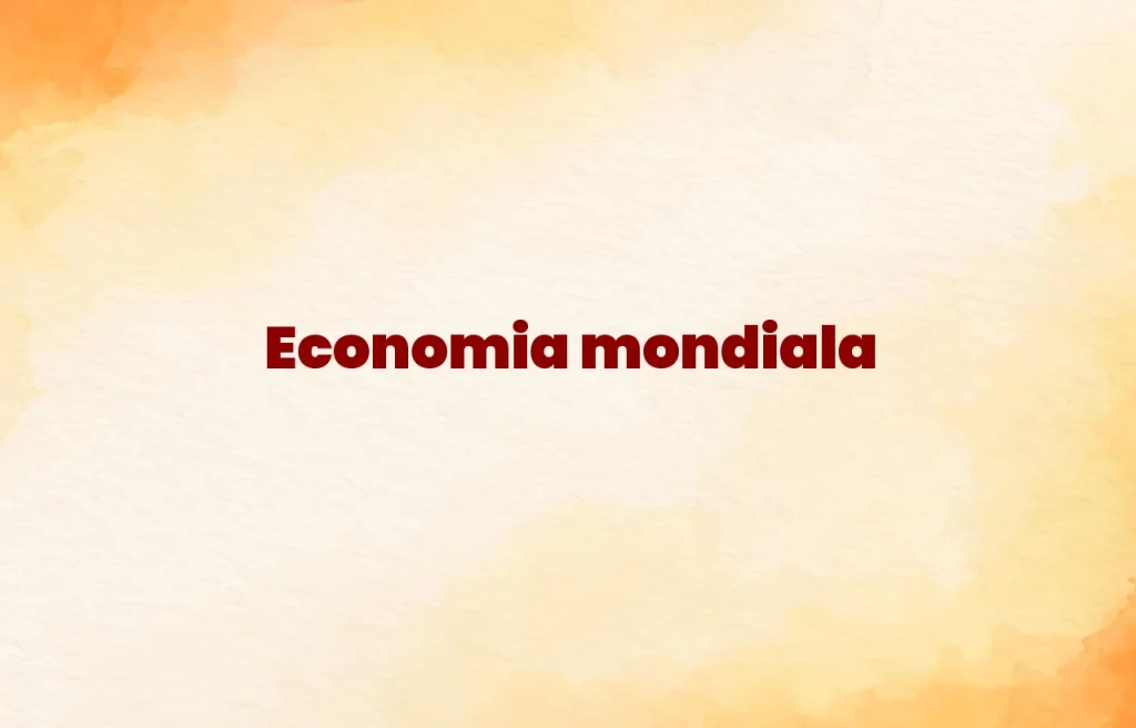 economia mondiala