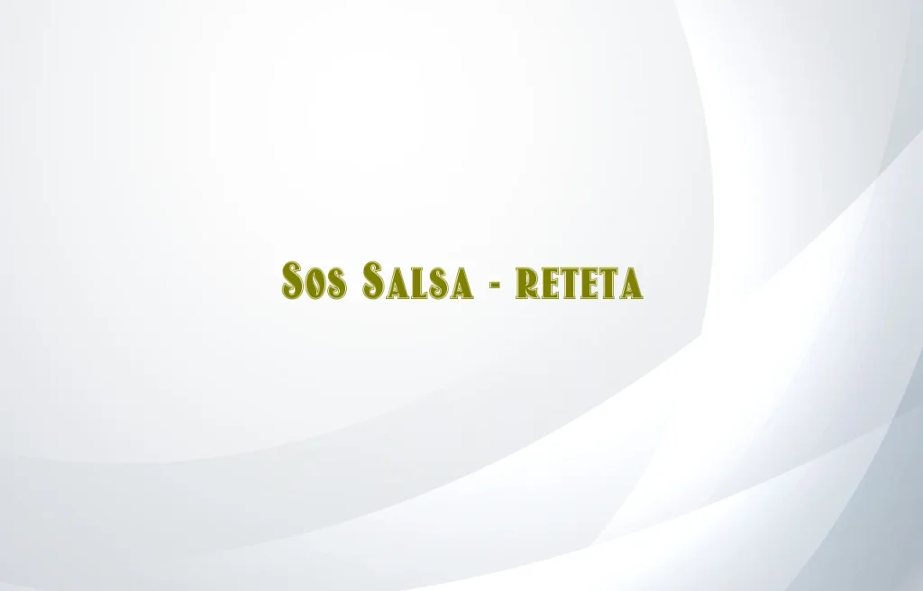 sos salsa reteta