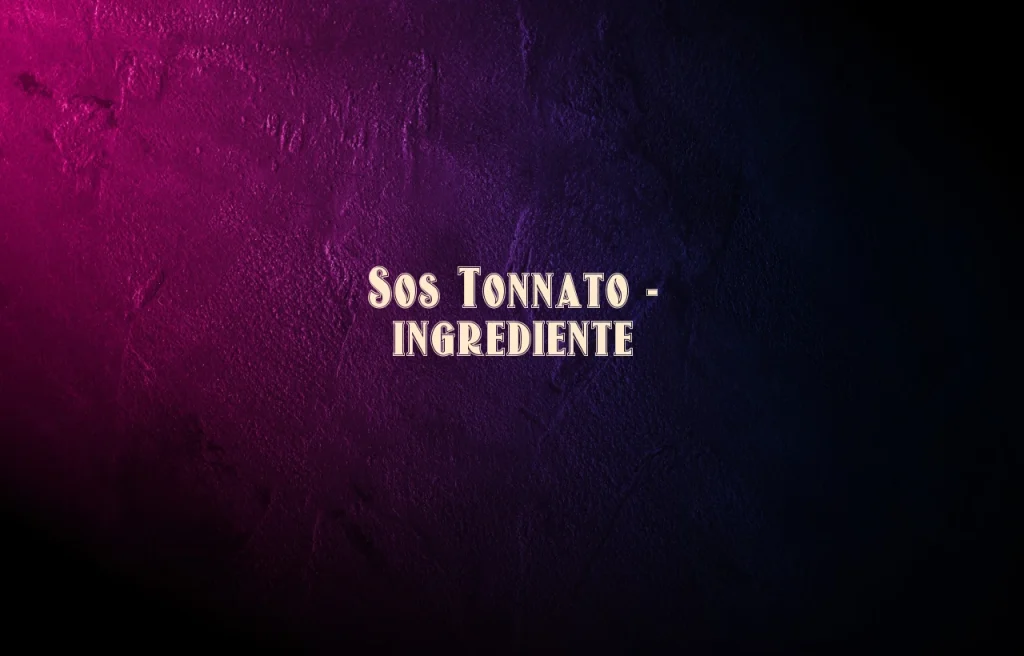 sos tonnato ingrediente
