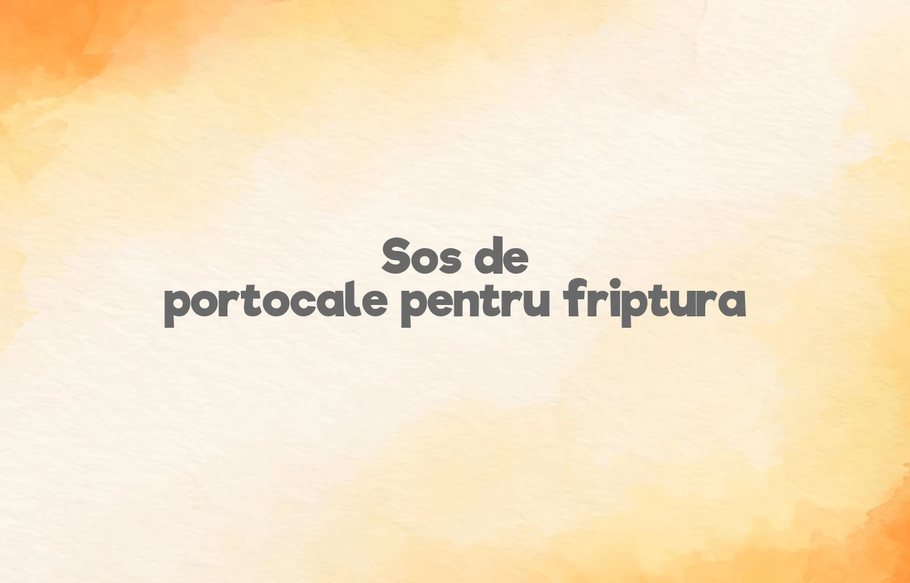 sos de portocale pentru friptura