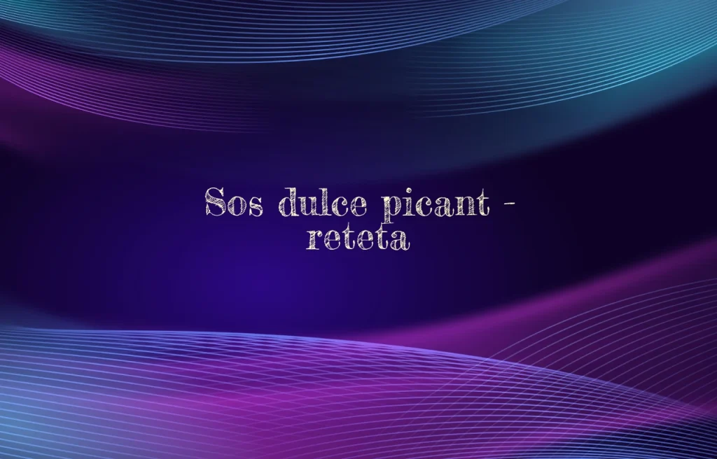 sos dulce picant reteta