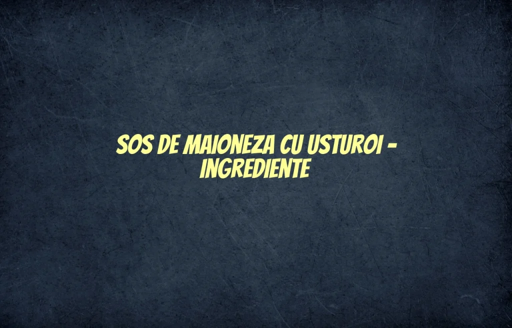 sos de maioneza cu usturoi ingrediente