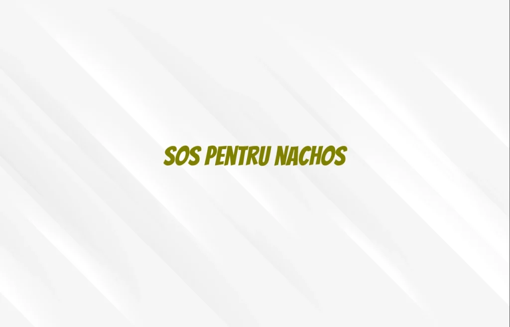 sos pentru nachos