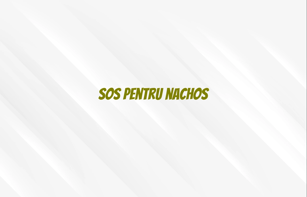sos pentru nachos