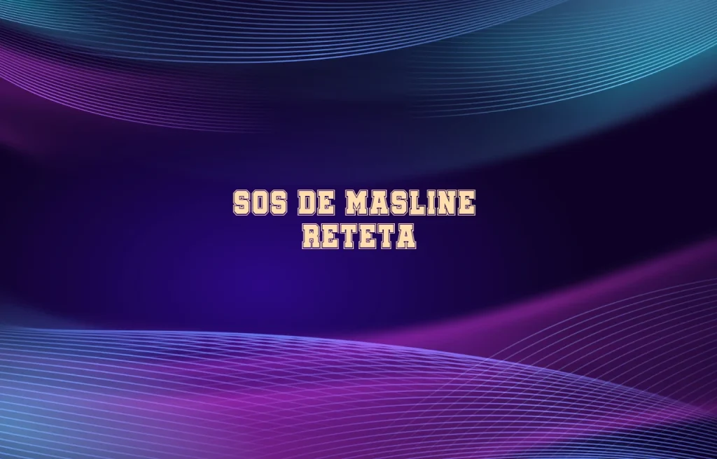 sos de masline reteta