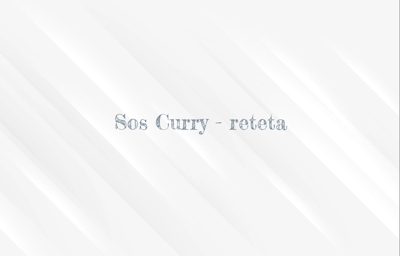 sos curry reteta