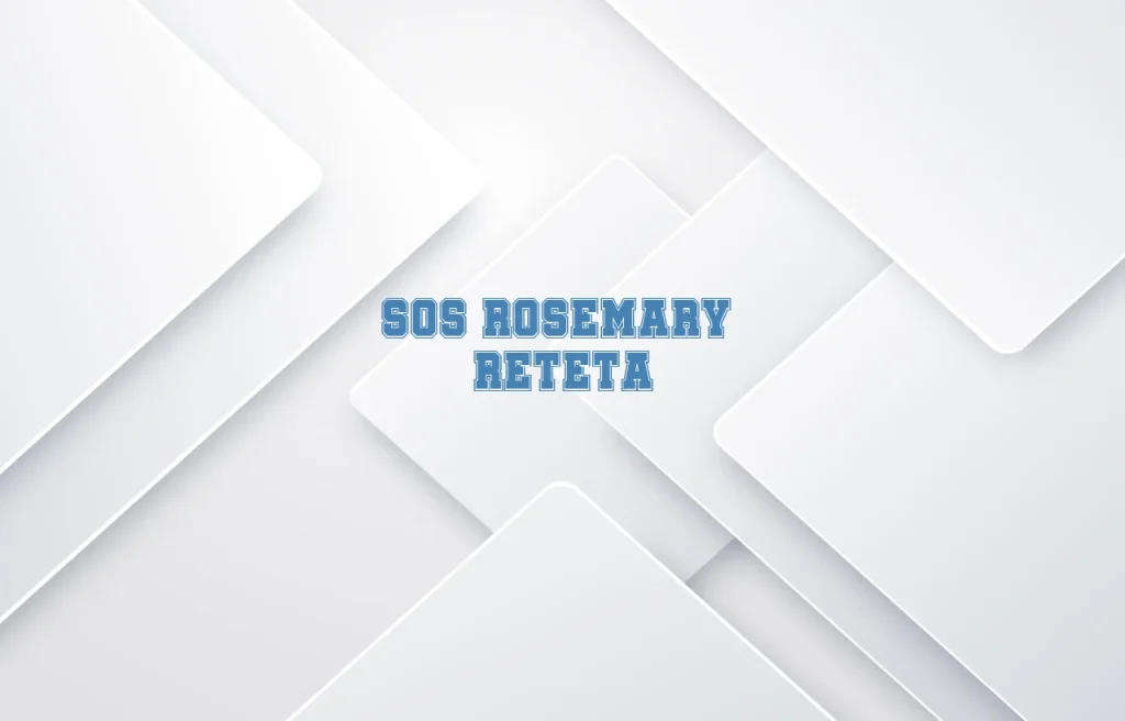 sos rosemary reteta