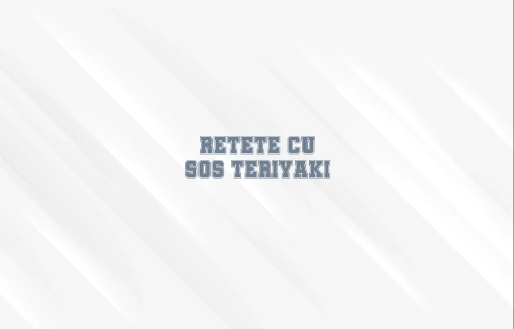 retete cu sos teriyaki