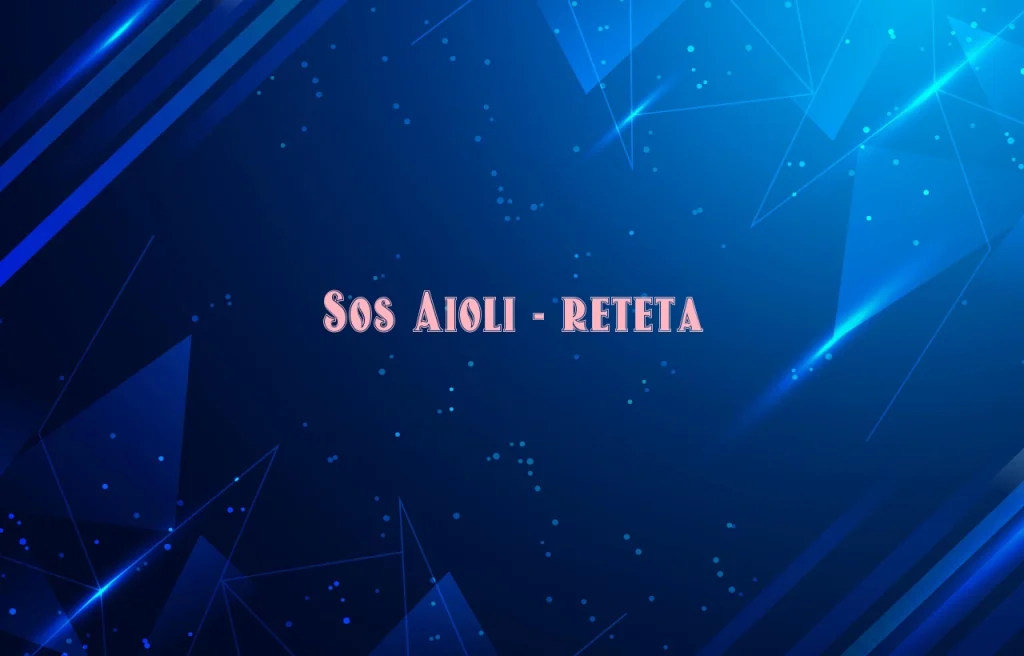 sos aioli reteta
