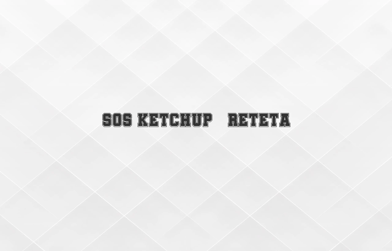 Sos Ketchup – reteta