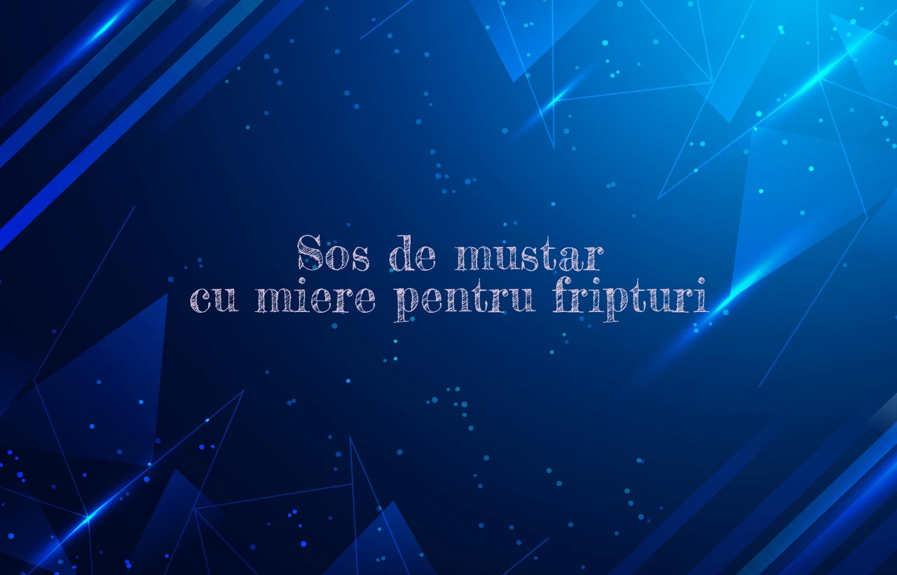 sos de mustar cu miere pentru fripturi