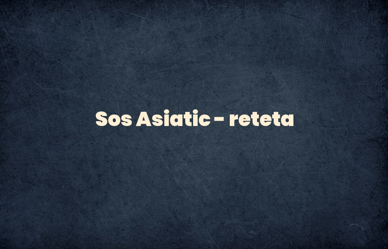 sos asiatic reteta
