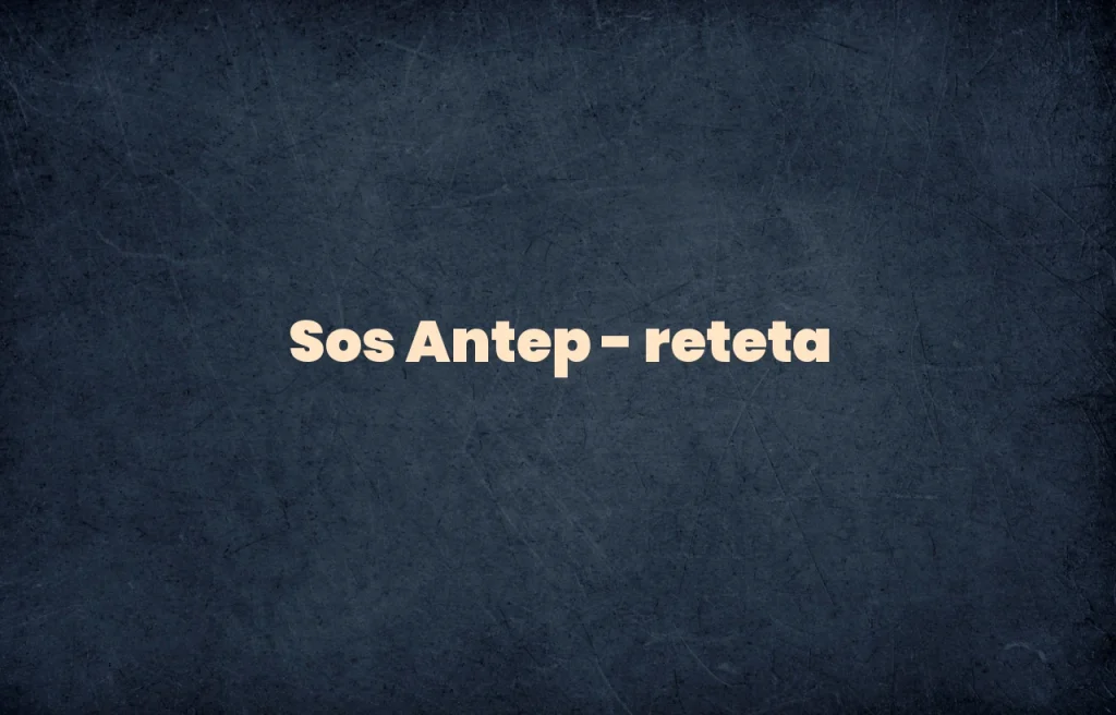 sos antep reteta