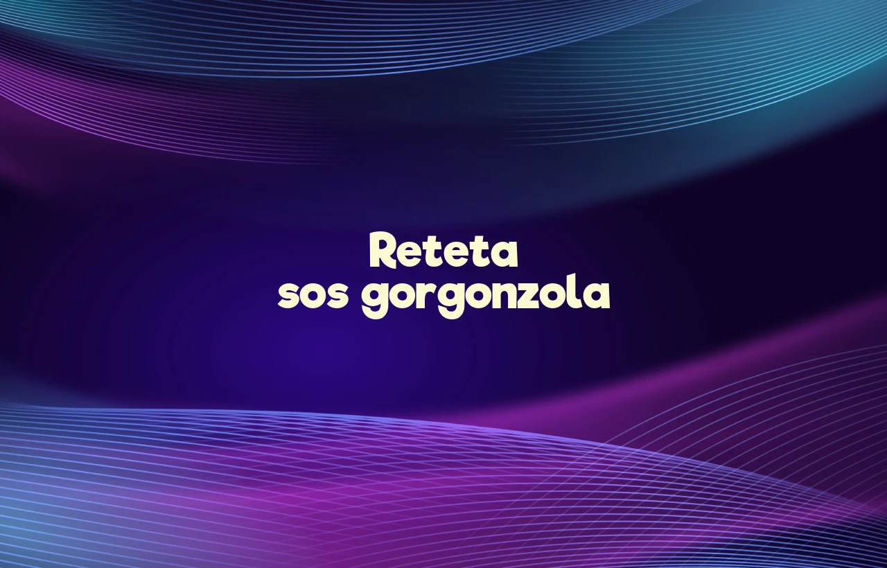 reteta sos gorgonzola
