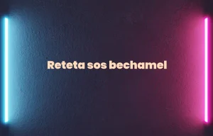 reteta sos bechamel