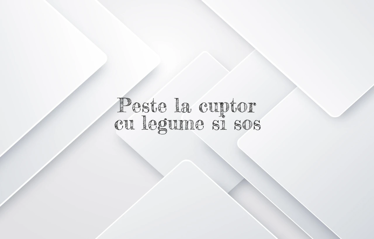 peste la cuptor cu legume si sos