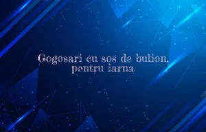 gogosari cu sos de bulion pentru iarna