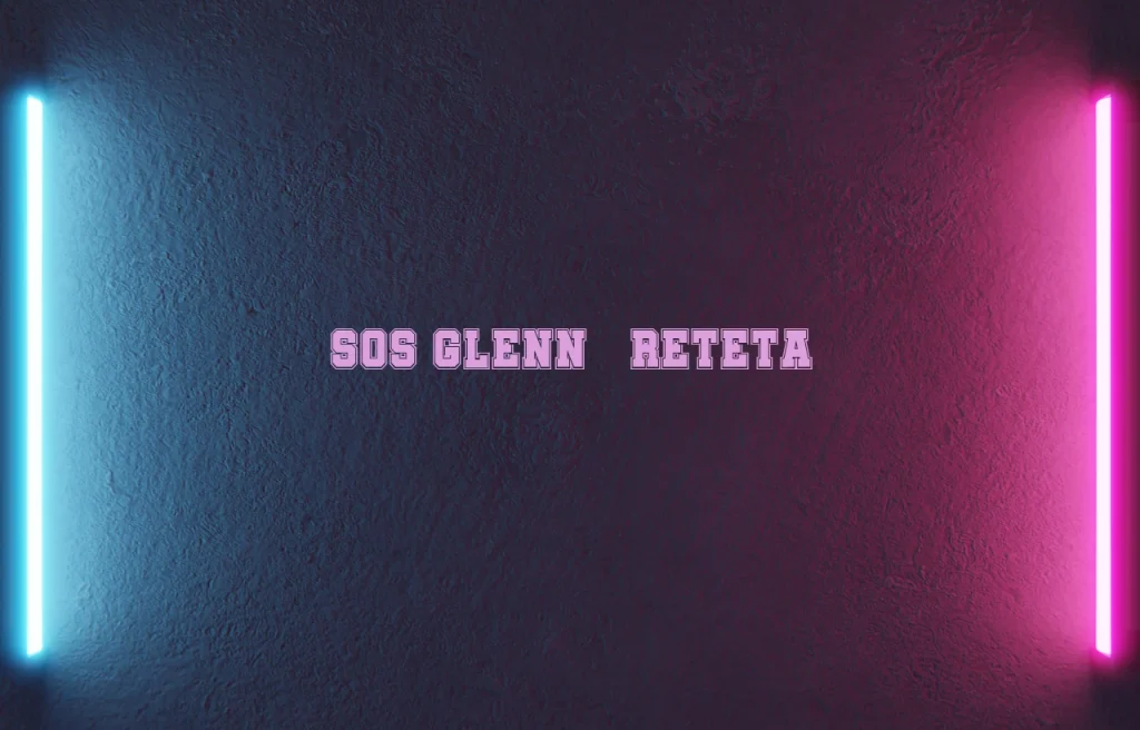 sos glenn reteta