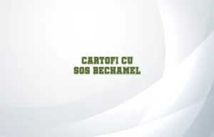 cartofi cu sos bechamel