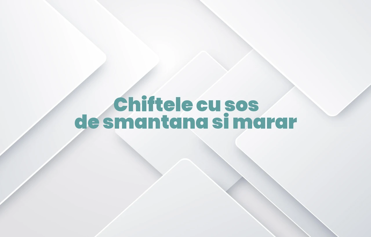 chiftele cu sos de smantana si marar