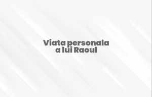 viata personala a lui raoul