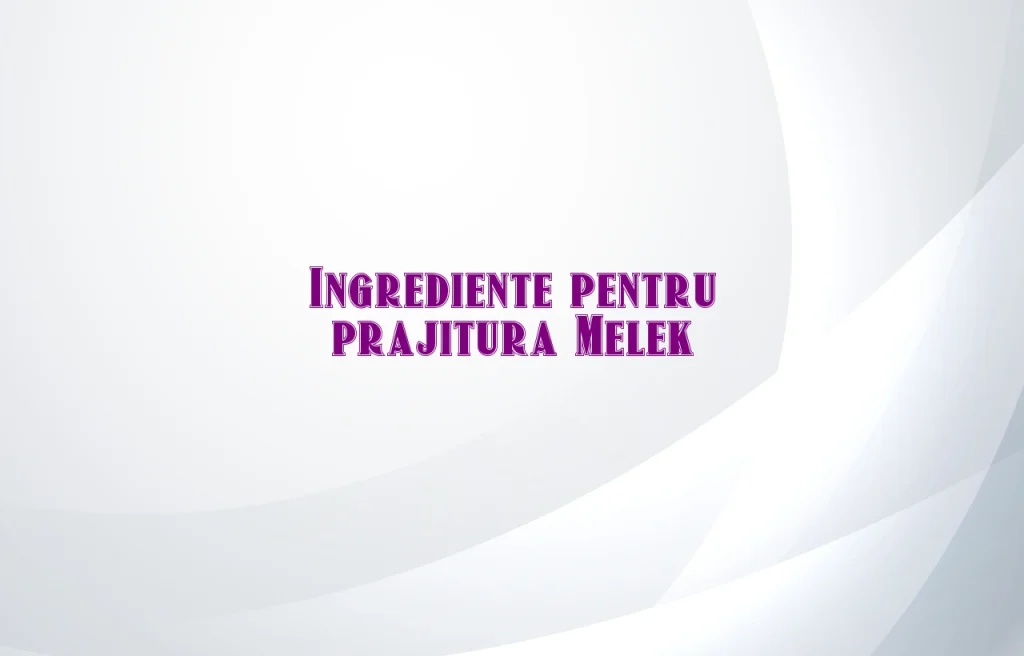 prajitura melek ingrediente