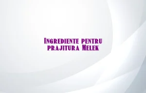 prajitura melek ingrediente