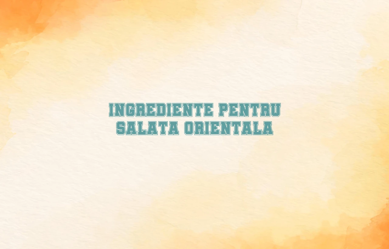 salata orientala ingrediente