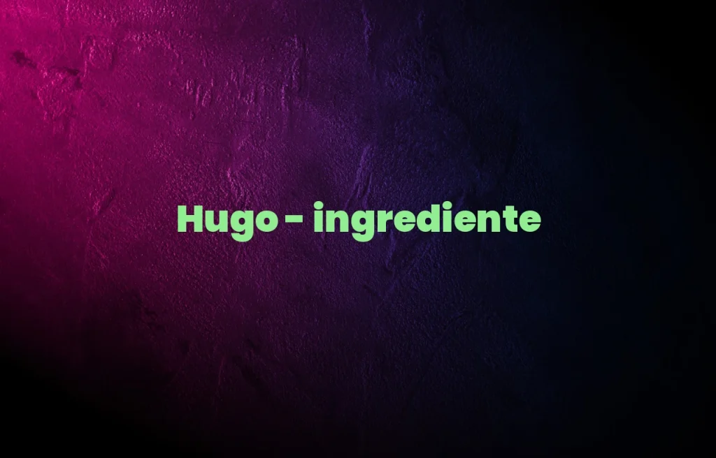 hugo ingrediente