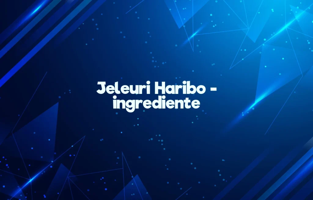 jeleuri haribo ingrediente