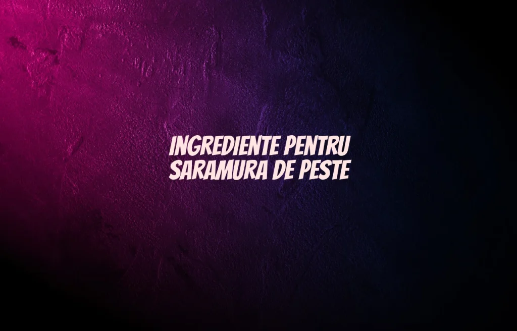 saramura de peste ingrediente