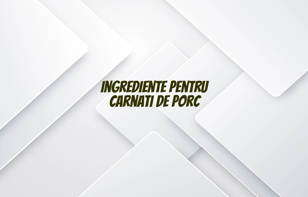 ingrediente pentru carnati de porc