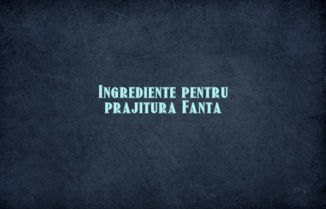 ingrediente prajitura fanta