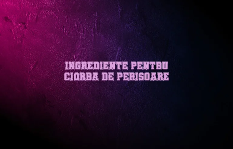 ingrediente ciorba de perisoare