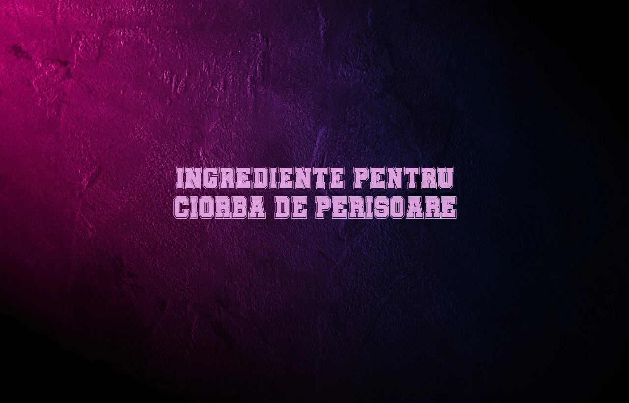 ingrediente ciorba de perisoare
