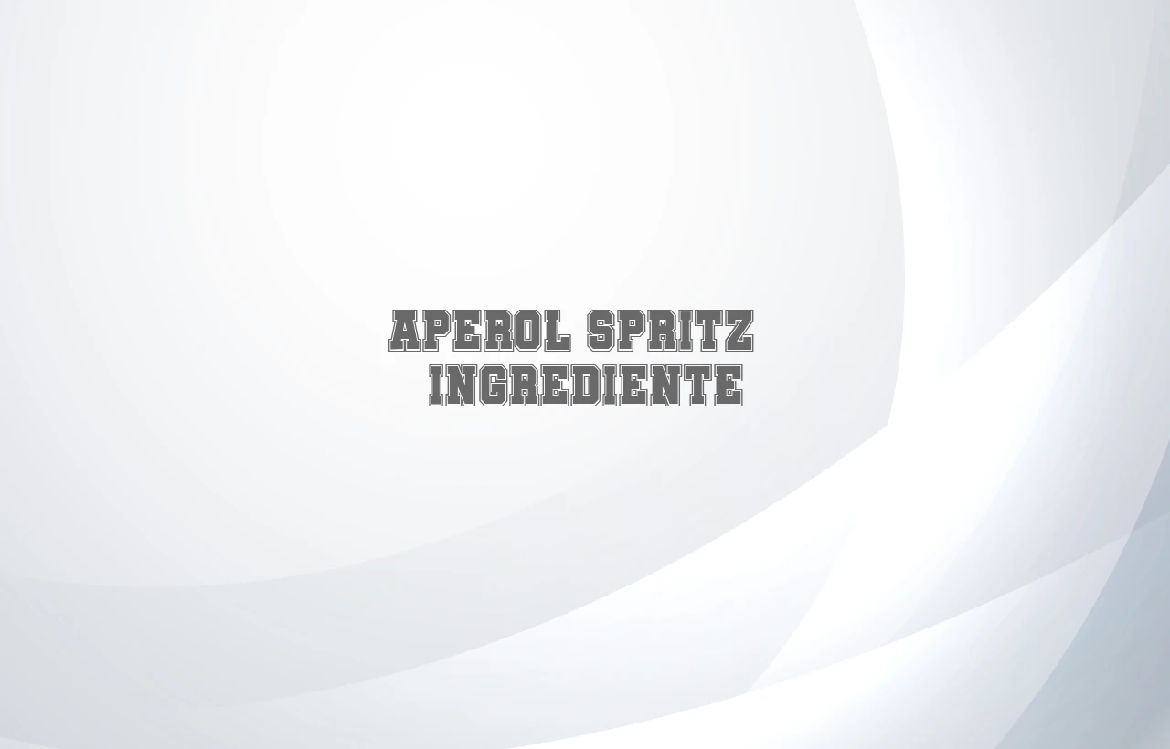 aperol spritz ingrediente