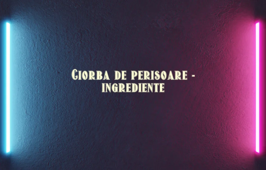 ciorba de perisoare ingrediente