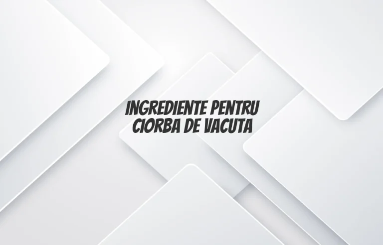 ingrediente ciorba de vacuta