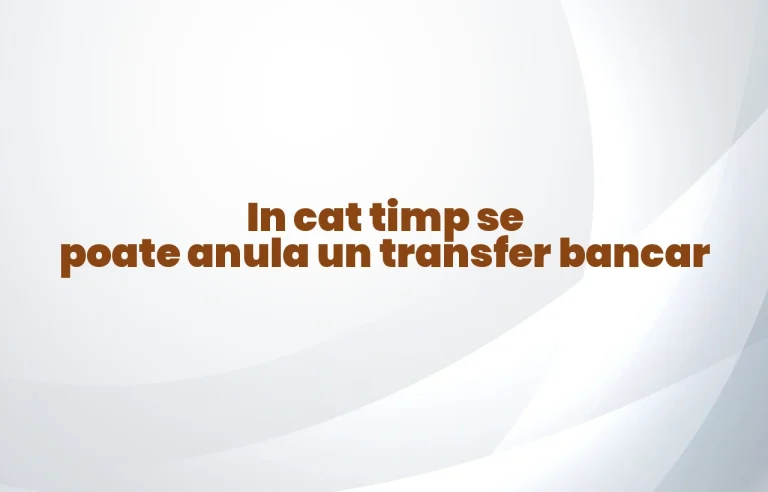 in cat timp se poate anula un transfer bancar