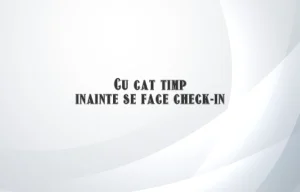cu cat timp inainte se face check in