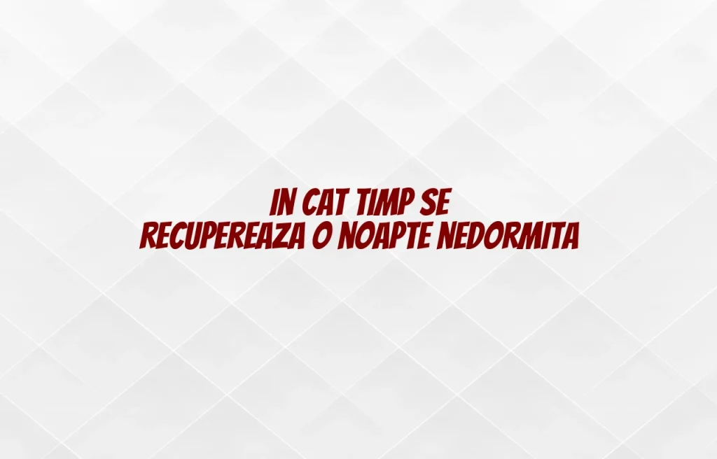 in cat timp se recupereaza o noapte nedormita
